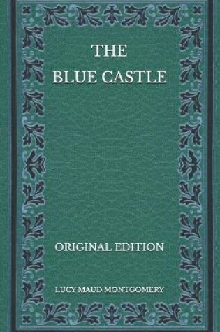 Cover of The Blue Castle - Original Edition