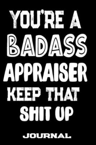 Cover of You're A Badass Appraiser Keep That Shit Up