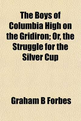 Book cover for The Boys of Columbia High on the Gridiron; Or, the Struggle for the Silver Cup