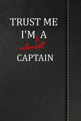 Cover of Trust Me I'm almost a Captain