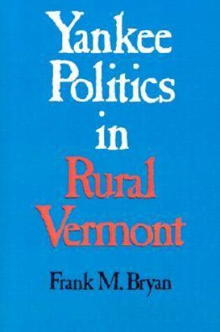 Cover of Yankee Politcs in Rural Vermont