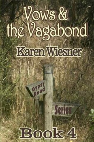 Cover of Vows & the Vagabond, Book 4 of the Gypsy Road Series