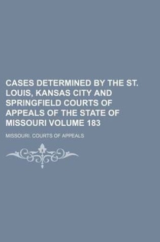 Cover of Cases Determined by the St. Louis, Kansas City and Springfield Courts of Appeals of the State of Missouri Volume 183