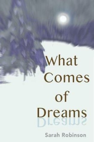 Cover of What Comes of Dreams