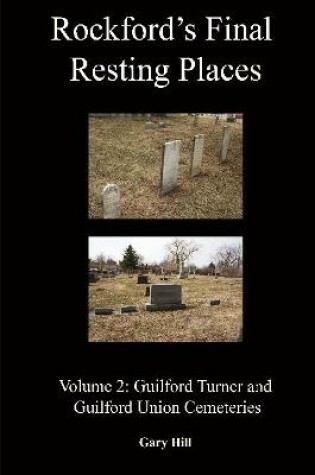 Cover of Rockford's Final Resting Places: Volume 2: Guilford Turner and Guilford Union Cemeteries