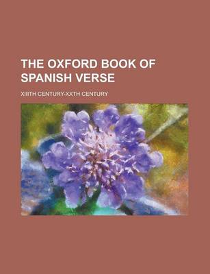 Book cover for The Oxford Book of Spanish Verse; XIIIth Century-Xxth Century