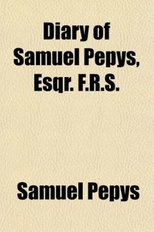 Cover of Diary of Samuel Pepys, Esqr. F.R.S. (Volume 3)
