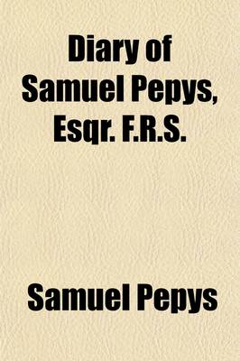 Book cover for Diary of Samuel Pepys, Esqr. F.R.S. (Volume 3)