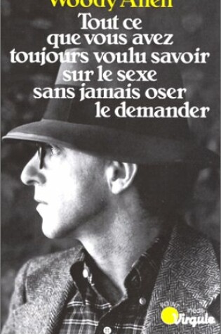 Cover of Tout CE Que Vous Avez Toujours Voulu Savoir