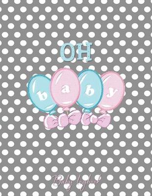 Book cover for OH BABY Baby Logbook