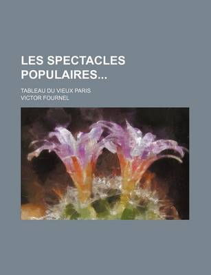 Book cover for Les Spectacles Populaires; Tableau Du Vieux Paris