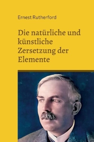 Cover of Die natürliche und künstliche Zersetzung der Elemente