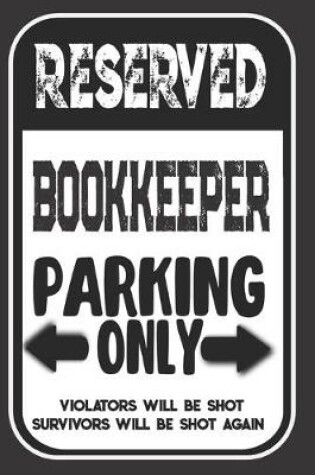 Cover of Reserved Bookkeeper Parking Only. Violators Will Be Shot. Survivors Will Be Shot Again