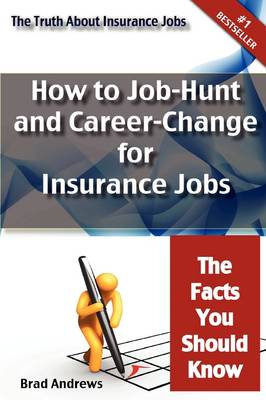 Book cover for The Truth about Insurance Jobs - How to Job-Hunt and Career-Change for Insurance Jobs - The Facts You Should Know