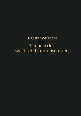 Book cover for Theorie Der Wechselstrommaschinen Mit Einer Einleitung in Die Theorie Der Stationaren Wechselstroeme