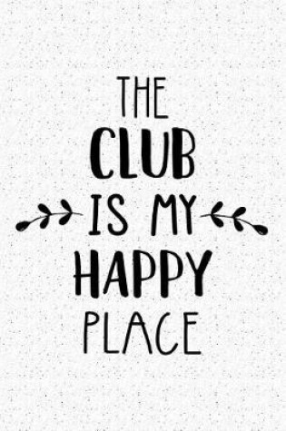 Cover of The Club Is My Happy Place