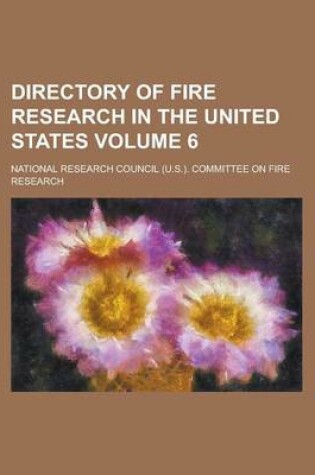 Cover of Directory of Fire Research in the United States Volume 6