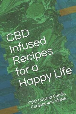 Cover of CBD Infused Recipes for a Happy Life