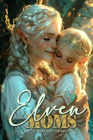 Cover of Elven Moms Coloring Book for Adults