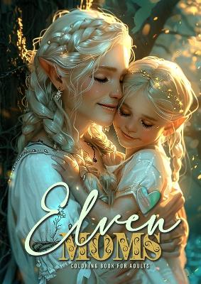 Book cover for Elven Moms Coloring Book for Adults