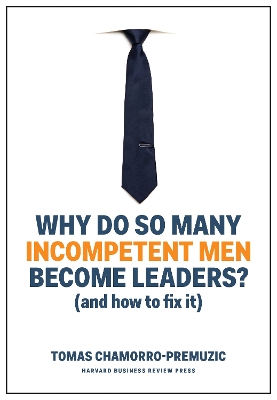 Book cover for Why Do So Many Incompetent Men Become Leaders?