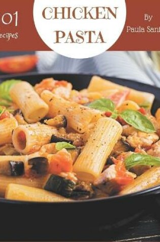 Cover of 101 Chicken Pasta Recipes