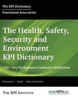 Book cover for The Health, Safety, Security and Environment KPI Dictionary