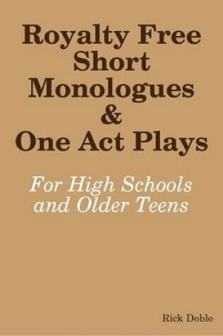 Cover of Royalty Free Short Monologues & One Act Plays: for High Schools and Older Teens