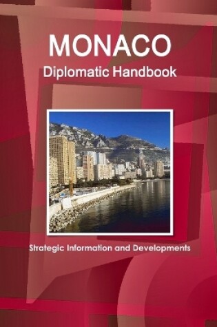 Cover of Monaco Diplomatic Handbook - Strategic Information and Developments