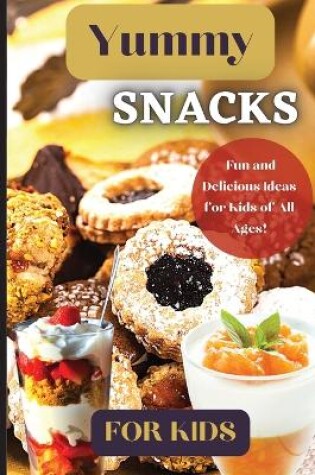 Cover of Yummy Snacks For Kids