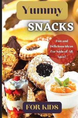 Book cover for Yummy Snacks For Kids