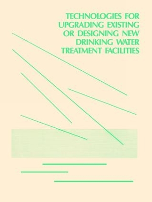 Cover of Technologies for Upgrading Existing or Designing New Drinking Water