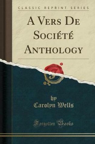 Cover of A Vers de Société Anthology (Classic Reprint)