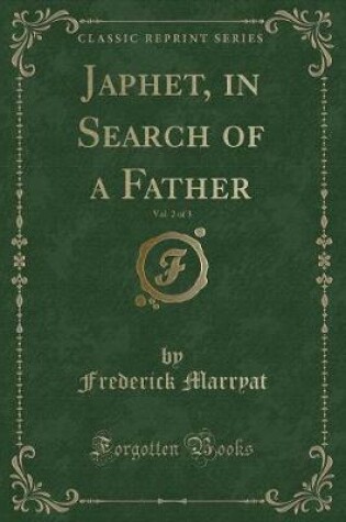 Cover of Japhet, in Search of a Father, Vol. 2 of 3 (Classic Reprint)