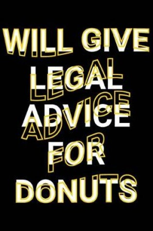 Cover of Will Give Legal Advice For Donuts