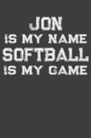 Cover of Jon Is My Name Softball Is My Game