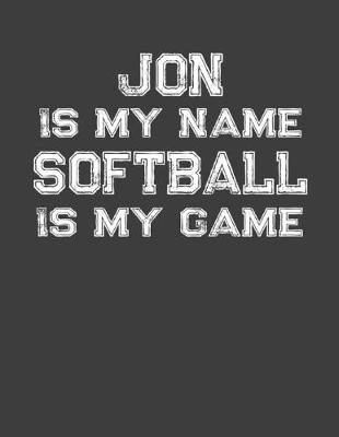 Book cover for Jon Is My Name Softball Is My Game