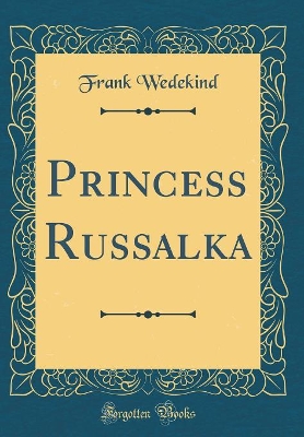 Book cover for Princess Russalka (Classic Reprint)
