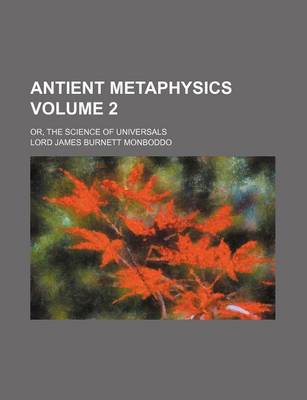 Book cover for Antient Metaphysics Volume 2; Or, the Science of Universals