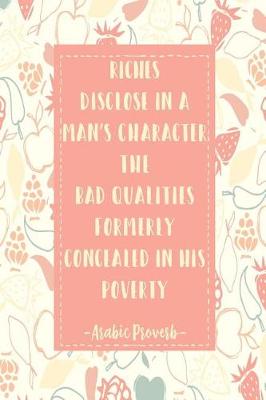 Book cover for Riches Disclose in a Man's Character the Bad Qualities Formerly Concealed in His Poverty