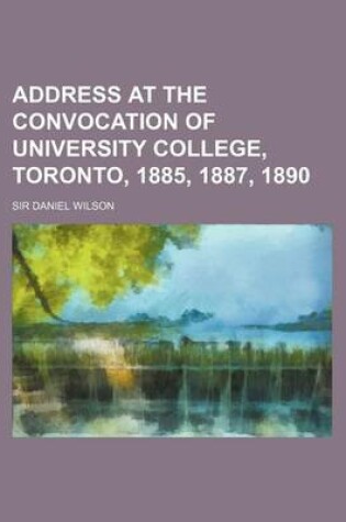 Cover of Address at the Convocation of University College, Toronto, 1885, 1887, 1890