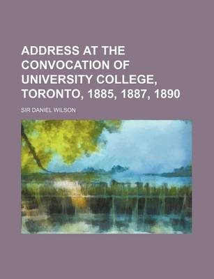 Book cover for Address at the Convocation of University College, Toronto, 1885, 1887, 1890