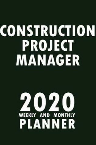 Cover of Construction Project Manager 2020 Weekly and Monthly Planner