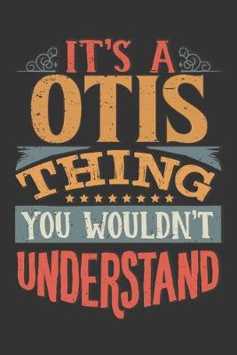 Book cover for Its A Otis Thing You Wouldnt Understand