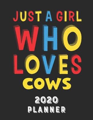 Book cover for Just A Girl Who Loves Cows 2020 Planner