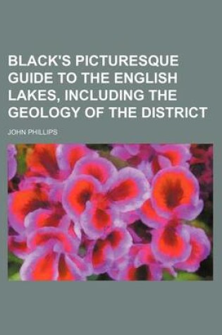 Cover of Black's Picturesque Guide to the English Lakes, Including the Geology of the District