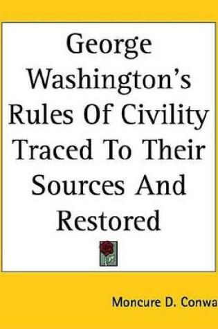 Cover of George Washington's Rules of Civility Traced to Their Sources and Restored