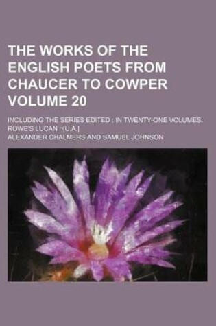 Cover of The Works of the English Poets from Chaucer to Cowper Volume 20; Including the Series Edited