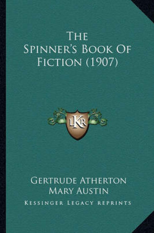 Cover of The Spinner's Book of Fiction (1907) the Spinner's Book of Fiction (1907)