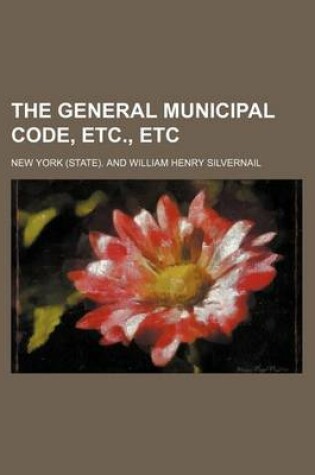 Cover of The General Municipal Code, Etc., Etc